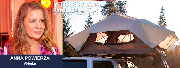 [VIDEO] Anna Powierza: W wakacje jadę z córką pod namiot rozkładany na dachu samochodu. Będziemy nad samym brzegiem jeziora
